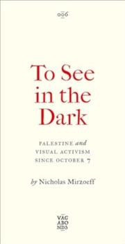 Buy To See In The Dark : Palestine And Visual Activism Since October 7