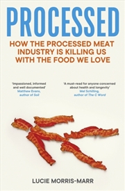 Buy Processed : How The Processed Meat Industry Is Killing Us With The Food We Love
