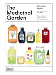 Buy The Medicinal Garden : Treat, Feed And Soothe Straight From Your Garden