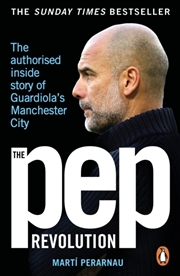 Buy The Pep Revolution : The Authorised Inside Story Of Guardiola'S Manchester City