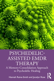 Buy Psychedelic-Assisted Emdr Therapy : A Memory-Consolidation Approach To Psychedelic Healing