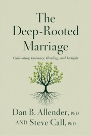 Buy The Deep-Rooted Marriage : Cultivating Intimacy, Healing, And Delight
