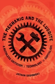 Buy The Mechanic And The Luddite : A Ruthless Criticism Of Technology And Capitalism