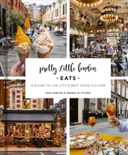 Buy Pretty Little London: Eats : A Guide To The City'S Best Food Culture
