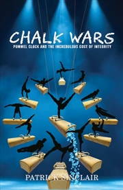 Buy Chalk Wars: Pommel Clock And The Incredulous Cost Of Integrity