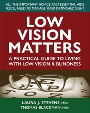 Buy Low Vision Matters : A Practical Guide To Living With Low Vision & Blindness