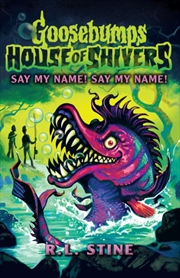 Buy Goosebumps: House Of Shivers 4: Say My Name! Say My Name!