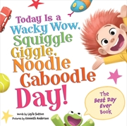 Buy Today Is A Wacky Wow, Squiggle Giggle, Noodle Caboodle Day!