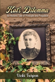 Buy Kat'S Dilemma : An Historic Tale Of Principle And Prejudice