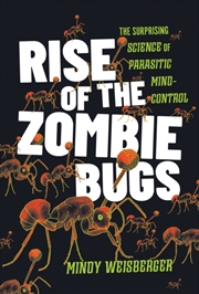Buy Rise Of The Zombie Bugs : The Surprising Science Of Parasitic Mind-Control