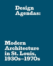 Buy Design Agendas : Modern Architecture In St. Louis, 1930S–1970S
