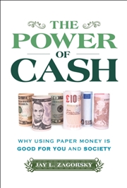 Buy The Power Of Cash : Why Using Paper Money Is Good For You And Society