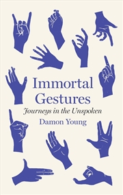 Buy Immortal Gestures : Journeys In The Unspoken