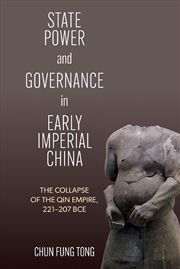 Buy State Power And Governance In Early Imperial China : The Collapse Of The Qin Empire, 221–207 Bce