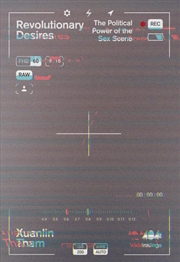 Buy Revolutionary Desires : The Political Power Of The Sex Scene