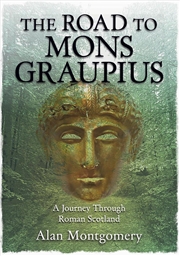 Buy The Road To Mons Graupius : A Journey Through Roman Scotland