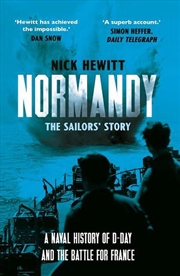 Buy Normandy: The Sailors' Story : A Naval History Of D-Day And The Battle For France
