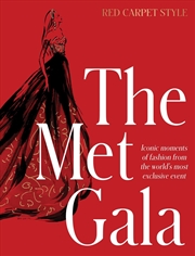 Buy The Met Gala : Red Carpet Style, Iconic Moments Of Fashion From The World'S Most Exclusive Event, Pe