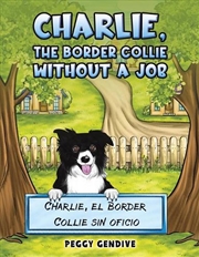 Buy Charlie, The Border Collie Without A Job : Charlie, El Border Collie Sin Oficio