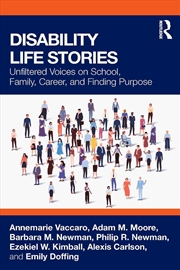 Buy Disability Life Stories Unfiltered Voices On School, Family, Career, And Finding Purpose