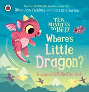 Buy Ten Minutes to Bed: Where's Little Dragon?