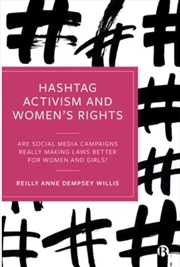 Buy Hashtag Activism And Women’S Rights : Are Social Media Campaigns Really Making Laws Better For Women