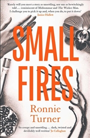 Buy Small Fires : This Year'S Most Unsettling, Hypnotic Contemporary Gothic Thriller