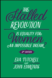 Buy The Stalled Revolution : Is Equality For Women An Impossible Dream?