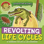Buy Disgusting Science: Revolting Life Cycles