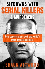 Buy Sitdowns With Serial Killers & Murderers