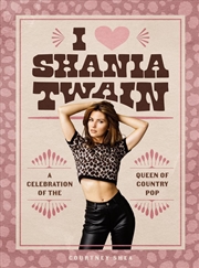 Buy I Heart Shania Twain
