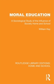 Buy Moral Education A Sociological Study Of The Influence Of Society, Home And School