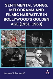 Buy Sentimental Songs, Melodrama and Filmic Narrative in Bollywood's Golden Age (19511963)