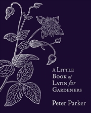 Buy A Little Book of Latin for Gardeners