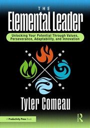 Buy Elemental Leader Unlocking Your Potential Through Values, Perseverance, Adaptability, And Innovation
