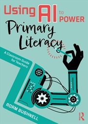 Buy Using Ai To Power Primary Literacy A Classroom Guide For Teachers
