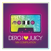 Buy I Love Juicy (Mixed by Dero)