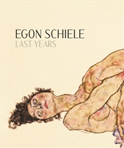 Buy Egon Schiele: Last Years 1914-1918