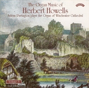 Buy The Organ Music Of Herbert Howells Vol. 3 - The Organ Of Winchester Cathedral