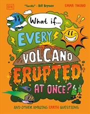 Buy What If... Every Volcano Erupted at Once?