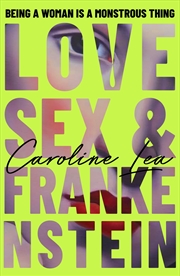 Buy Love, Sex & Frankenstein