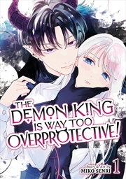 Buy The Demon King is Way Too Overprotective! Vol. 1
