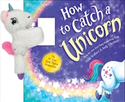 Buy Snap & Snuggle: How to Catch a Unicorn