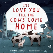 Buy I'll Love You Till the Cows Come Home