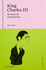 Buy King Charles Iii : 40 Years Of Architecture