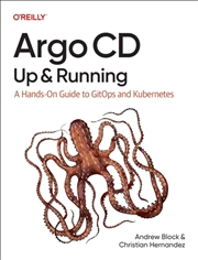 Buy Argo Cd: Up And Running : A Hands-On Guide To Gitops And Kubernetes