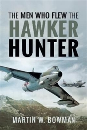 Buy The Men Who Flew The Hawker Hunter