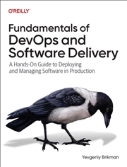 Buy Fundamentals Of Devops And Software Delivery : A Hands-On Guide To Deploying And Managing Software I