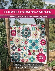 Buy Flower Farm Sampler : 18 Floral Blocks & 7 Fanciful Quilts