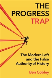 Buy The Progress Trap : The Modern Left And The False Authority Of History